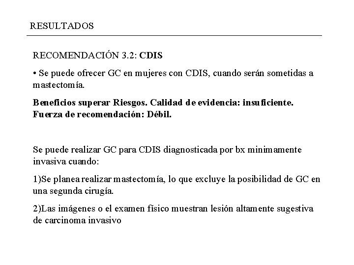 RESULTADOS RECOMENDACIÓN 3. 2: CDIS • Se puede ofrecer GC en mujeres con CDIS, RESULTADOS RECOMENDACIÓN 3. 2: CDIS • Se puede ofrecer GC en mujeres con CDIS,