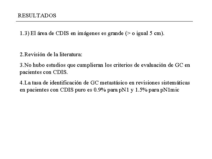 RESULTADOS 1. 3) El área de CDIS en imágenes es grande (> o igual RESULTADOS 1. 3) El área de CDIS en imágenes es grande (> o igual