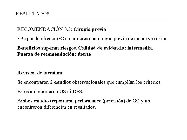 RESULTADOS RECOMENDACIÓN 3. 3: Cirugía previa • Se puede ofrecer GC en mujeres con RESULTADOS RECOMENDACIÓN 3. 3: Cirugía previa • Se puede ofrecer GC en mujeres con