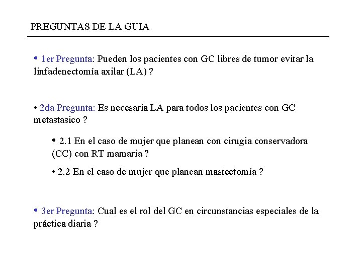 PREGUNTAS DE LA GUIA • 1 er Pregunta: Pueden los pacientes con GC libres PREGUNTAS DE LA GUIA • 1 er Pregunta: Pueden los pacientes con GC libres
