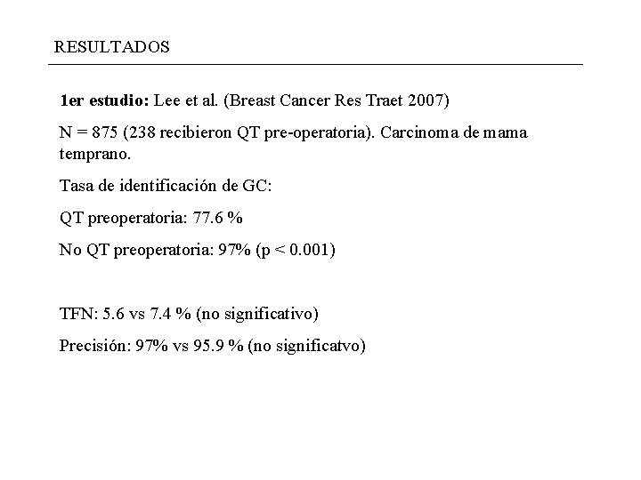 RESULTADOS 1 er estudio: Lee et al. (Breast Cancer Res Traet 2007) N = RESULTADOS 1 er estudio: Lee et al. (Breast Cancer Res Traet 2007) N =
