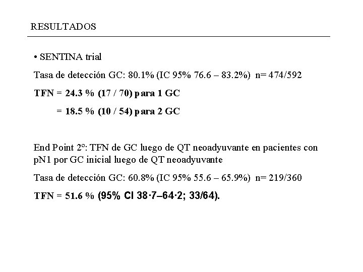RESULTADOS • SENTINA trial Tasa de detección GC: 80. 1% (IC 95% 76. 6 RESULTADOS • SENTINA trial Tasa de detección GC: 80. 1% (IC 95% 76. 6