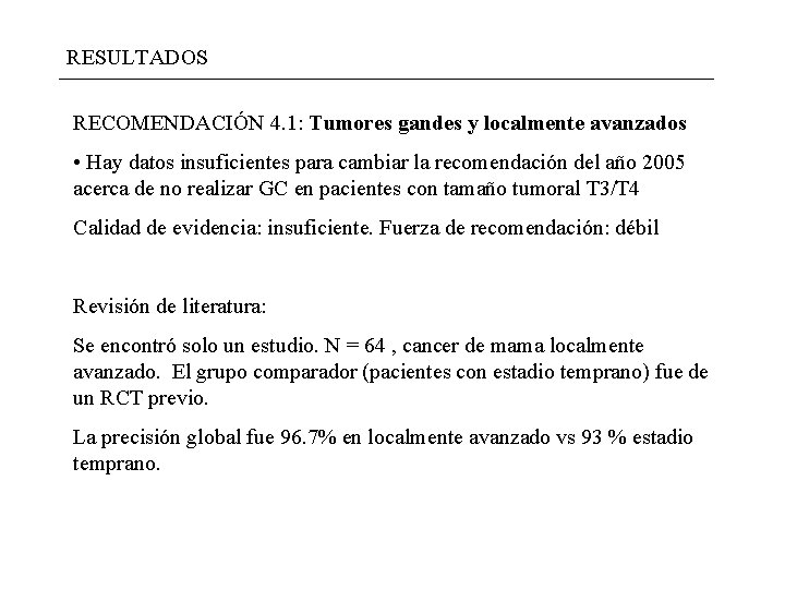 RESULTADOS RECOMENDACIÓN 4. 1: Tumores gandes y localmente avanzados • Hay datos insuficientes para RESULTADOS RECOMENDACIÓN 4. 1: Tumores gandes y localmente avanzados • Hay datos insuficientes para