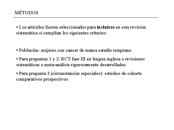 MÉTODOS • Los artículos fueron seleccionados para incluirse en esta revisión sistemática si cumplían MÉTODOS • Los artículos fueron seleccionados para incluirse en esta revisión sistemática si cumplían