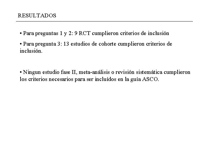 RESULTADOS • Para preguntas 1 y 2: 9 RCT cumplieron criterios de inclusión • RESULTADOS • Para preguntas 1 y 2: 9 RCT cumplieron criterios de inclusión •