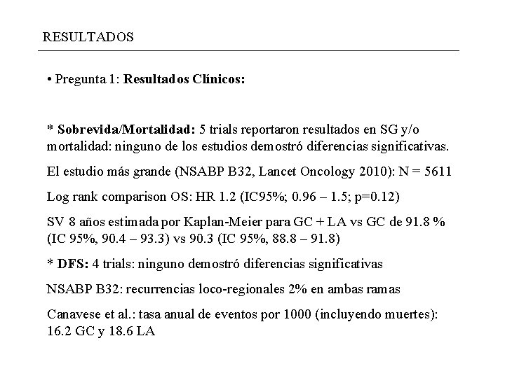 RESULTADOS • Pregunta 1: Resultados Clínicos: * Sobrevida/Mortalidad: 5 trials reportaron resultados en SG RESULTADOS • Pregunta 1: Resultados Clínicos: * Sobrevida/Mortalidad: 5 trials reportaron resultados en SG
