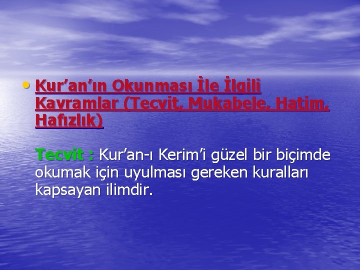  • Kur’an’ın Okunması İle İlgili Kavramlar (Tecvit, Mukabele, Hatim, Hafızlık) Tecvit : Kur’an-ı