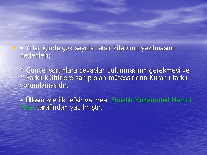  • • Yıllar içinde çok sayıda tefsir kitabının yazılmasının nedenleri; * Güncel sorunlara