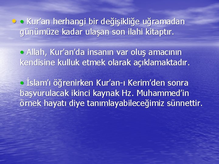  • • Kur’an herhangi bir değişikliğe uğramadan günümüze kadar ulaşan son ilahi kitaptır.