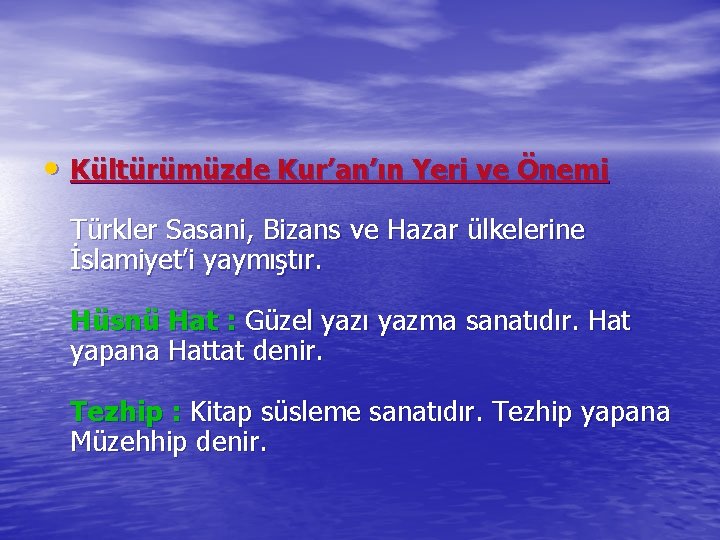  • Kültürümüzde Kur’an’ın Yeri ve Önemi Türkler Sasani, Bizans ve Hazar ülkelerine İslamiyet’i