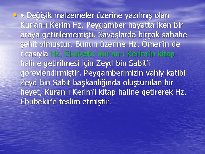  • • Değişik malzemeler üzerine yazılmış olan Kur’an-ı Kerim Hz. Peygamber hayatta iken