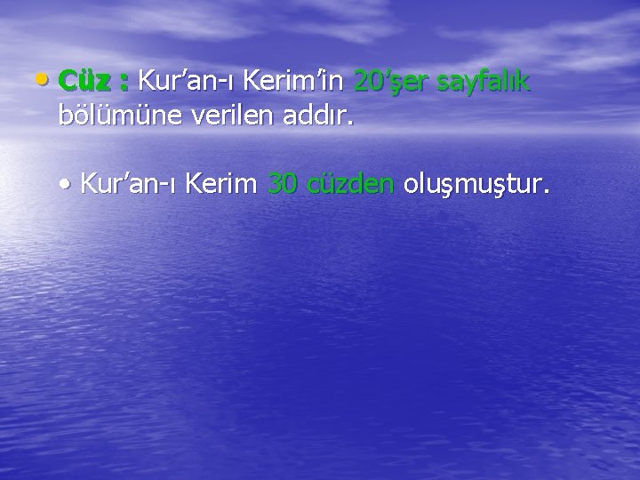  • Cüz : Kur’an-ı Kerim’in 20’şer sayfalık bölümüne verilen addır. • Kur’an-ı Kerim