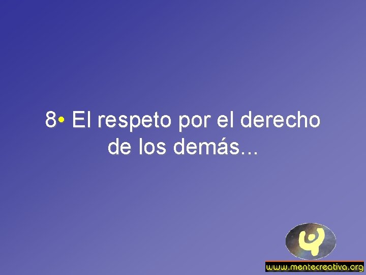 8 • El respeto por el derecho de los demás. . . 