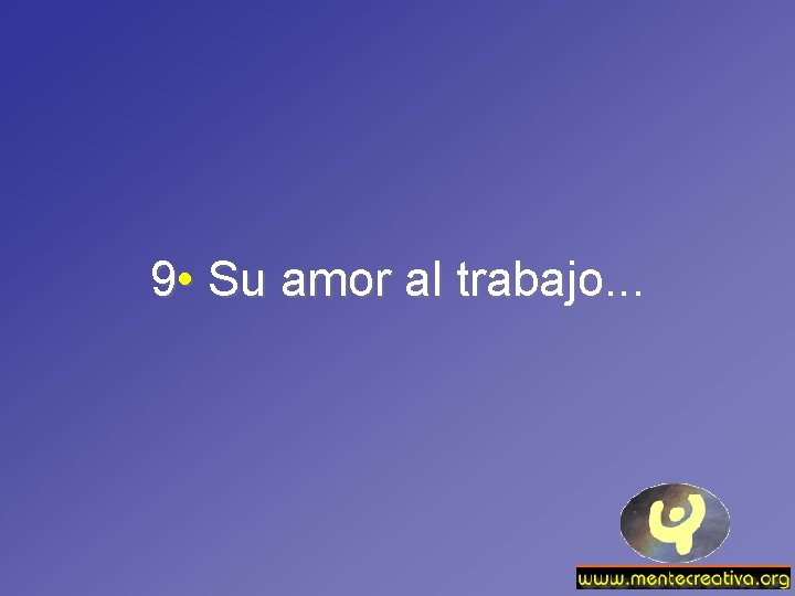 9 • Su amor al trabajo. . . 