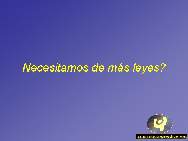 Necesitamos de más leyes? 