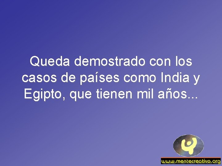 Queda demostrado con los casos de países como India y Egipto, que tienen mil