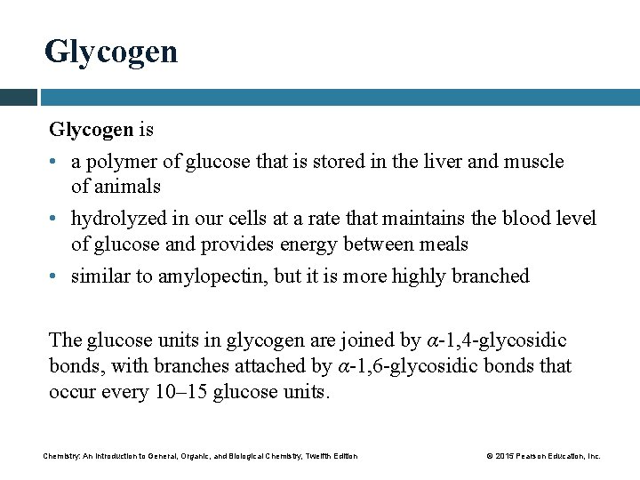 Glycogen is • a polymer of glucose that is stored in the liver and