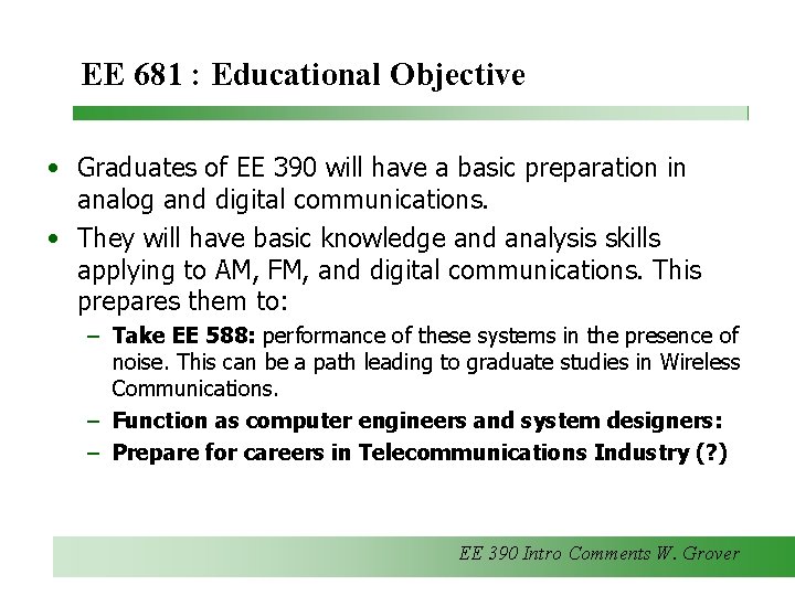 EE 681 : Educational Objective • Graduates of EE 390 will have a basic