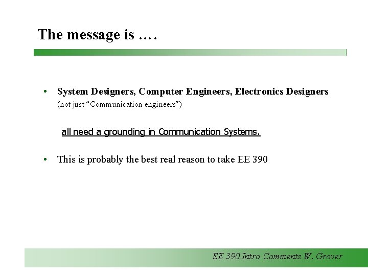 The message is …. • System Designers, Computer Engineers, Electronics Designers (not just “Communication