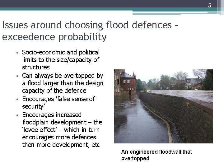 5 Issues around choosing flood defences – exceedence probability • Socio-economic and political limits