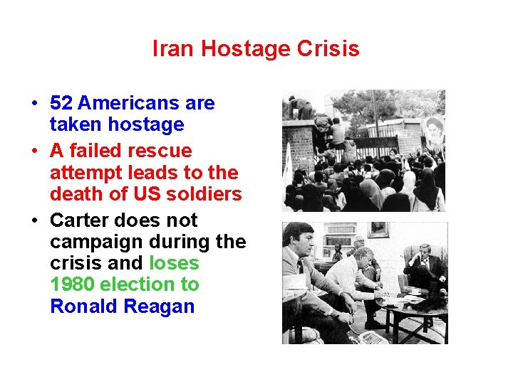 Iran Hostage Crisis • 52 Americans are taken hostage • A failed rescue attempt