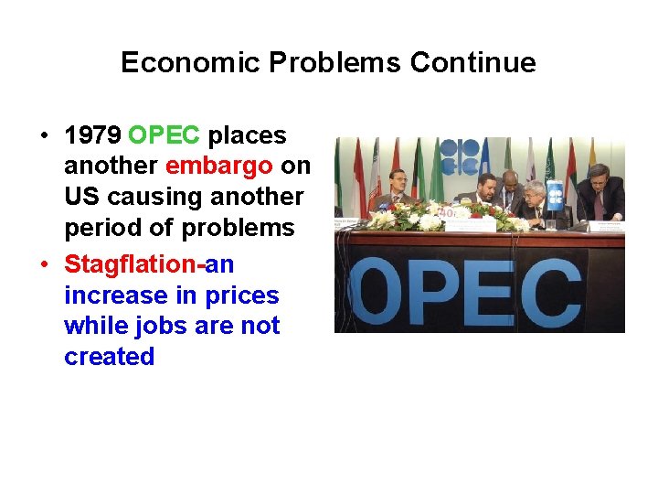 Economic Problems Continue • 1979 OPEC places another embargo on US causing another period