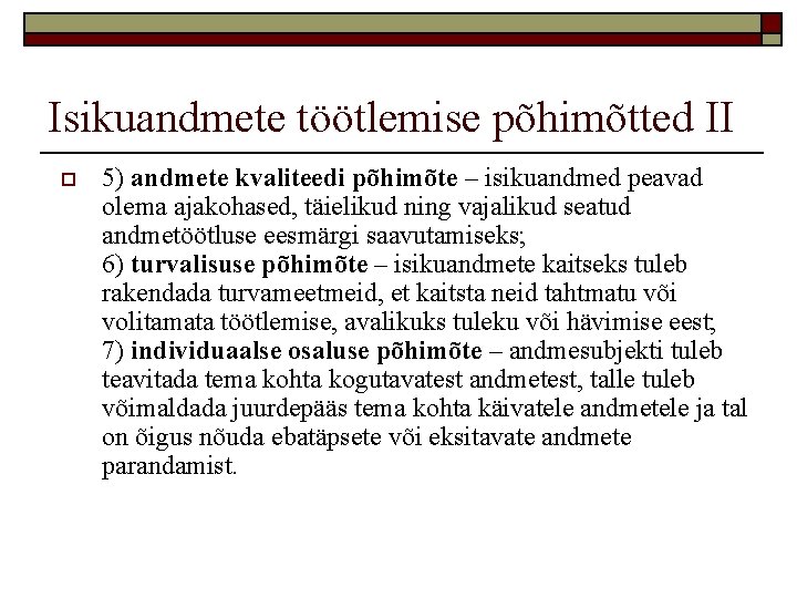 Isikuandmete töötlemise põhimõtted II o 5) andmete kvaliteedi põhimõte – isikuandmed peavad olema ajakohased,