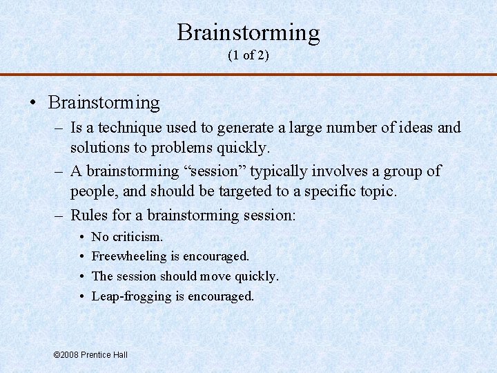 Brainstorming (1 of 2) • Brainstorming – Is a technique used to generate a