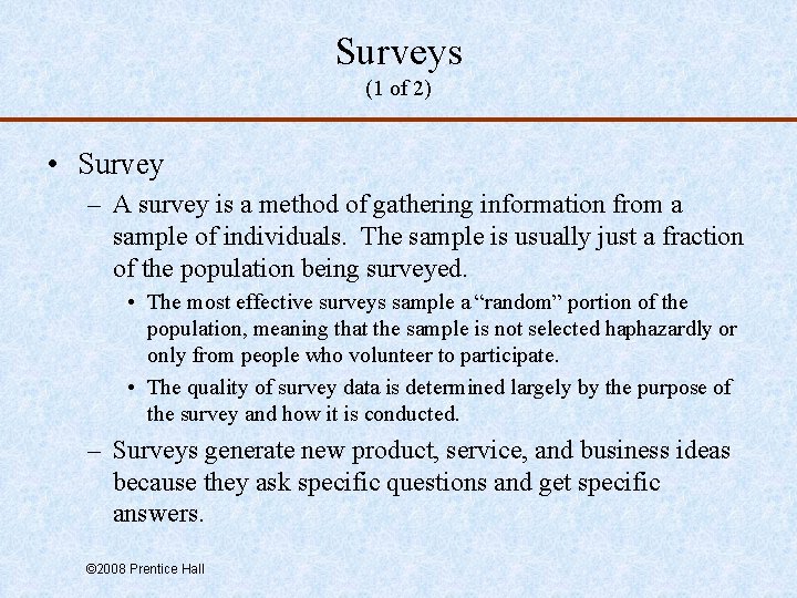 Surveys (1 of 2) • Survey – A survey is a method of gathering