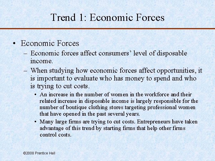 Trend 1: Economic Forces • Economic Forces – Economic forces affect consumers’ level of