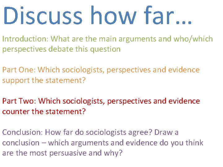 Discuss how far… Introduction: What are the main arguments and who/which perspectives debate this