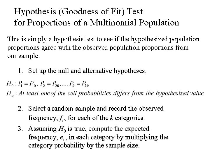Hypothesis (Goodness of Fit) Test for Proportions of a Multinomial Population This is simply