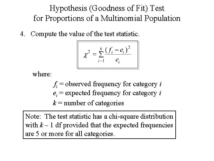 Hypothesis (Goodness of Fit) Test for Proportions of a Multinomial Population 4. Compute the