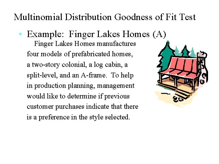 Multinomial Distribution Goodness of Fit Test • Example: Finger Lakes Homes (A) Finger Lakes
