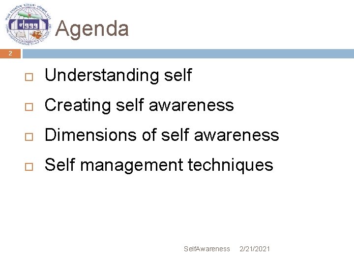 Agenda 2 Understanding self Creating self awareness Dimensions of self awareness Self management techniques