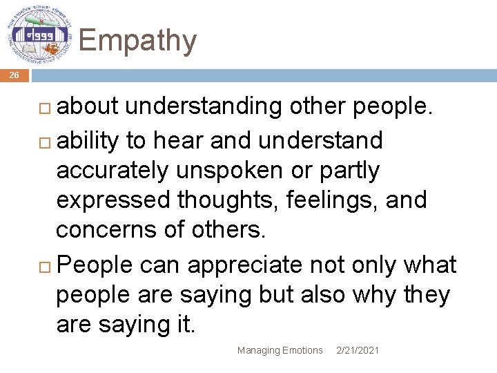 Empathy 26 about understanding other people. ability to hear and understand accurately unspoken or
