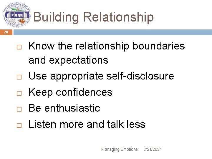 Building Relationship 28 Know the relationship boundaries and expectations Use appropriate self-disclosure Keep confidences