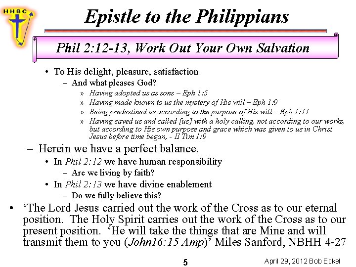 Epistle to the Philippians Phil 2: 12 -13, Work Out Your Own Salvation •