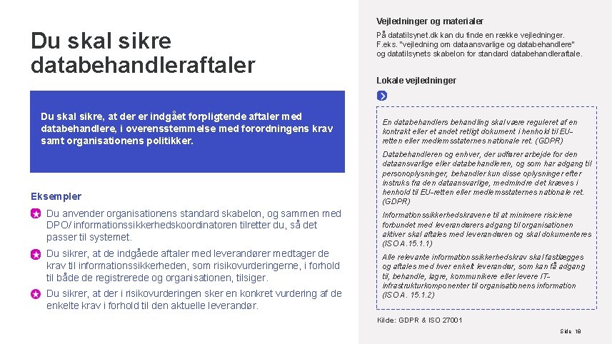 Vejledninger og materialer Du skal sikre databehandleraftaler Du skal sikre, at der er indgået