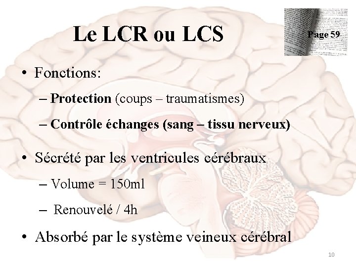 Le LCR ou LCS Page 59 • Fonctions: – Protection (coups – traumatismes) –