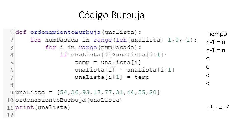 Código Burbuja Tiempo n-1 = n c c n*n = n 2 