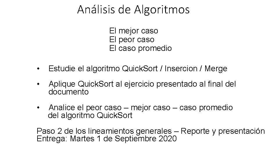 Análisis de Algoritmos El mejor caso El peor caso El caso promedio • Estudie