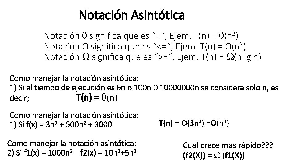 Notación Asintótica Notación significa que es “=“, Ejem. T(n) = (n 2) Notación O