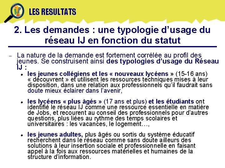 LES RESULTATS 2. Les demandes : une typologie d’usage du réseau IJ en fonction