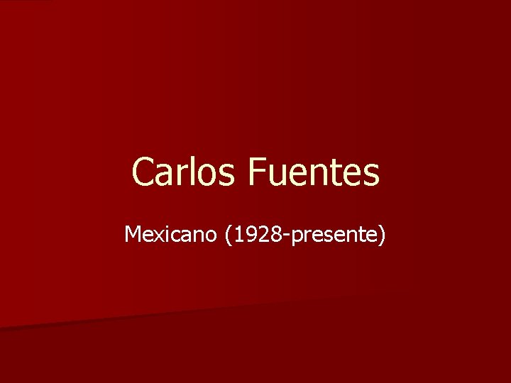 Carlos Fuentes Mexicano (1928 -presente) 