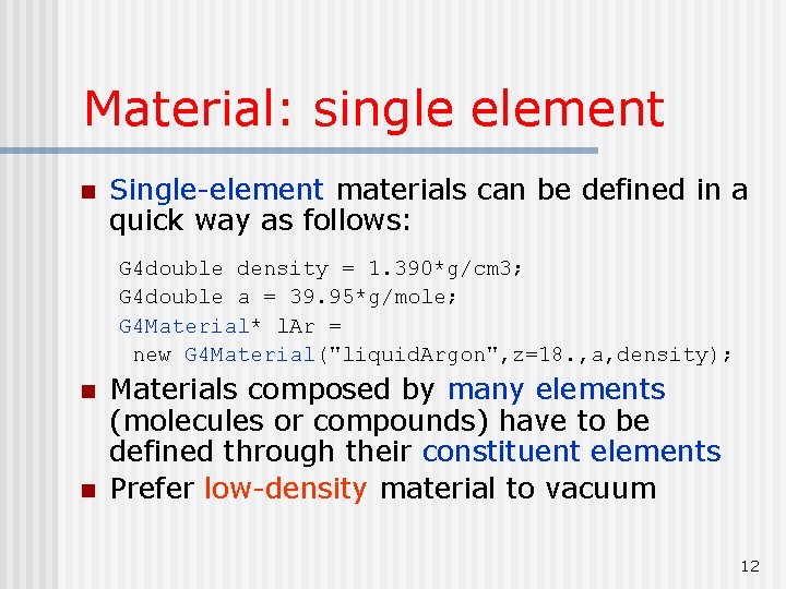 Material: single element n Single-element materials can be defined in a quick way as