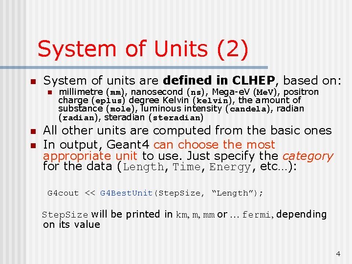 System of Units (2) n System of units are defined in CLHEP, based on: