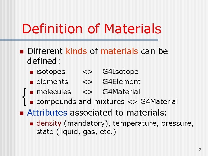 Definition of Materials n Different kinds of materials can be defined: n n n