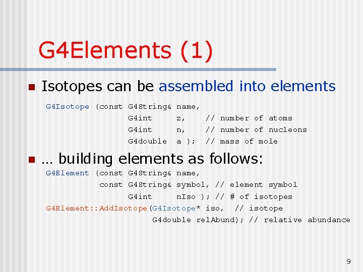 G 4 Elements (1) n Isotopes can be assembled into elements G 4 Isotope