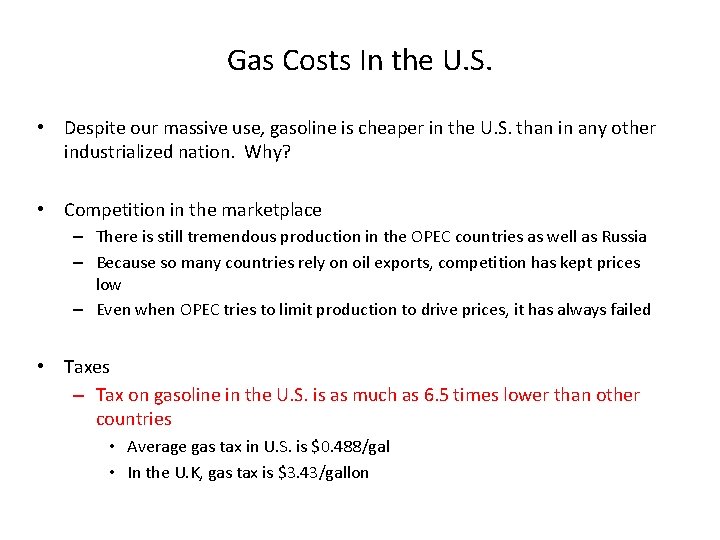 Gas Costs In the U. S. • Despite our massive use, gasoline is cheaper